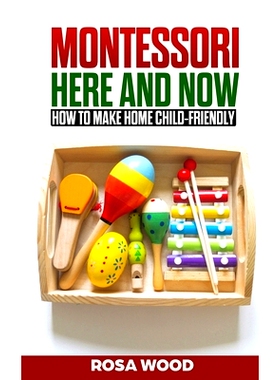 预订 MONTESSORI Here and Now: How to make home child-friendly: 9781697304213