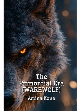 预订 The Primordial Era (WAREWOLF): 9798330573691