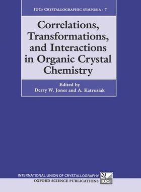 【预订】Correlations, Transformations, and Interactions in Organic Crystal Chemistry