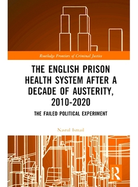 预订 The English Prison Health System After a Decade of Austerity, 2010-2020: The Failed Political Experiment 2010-2020