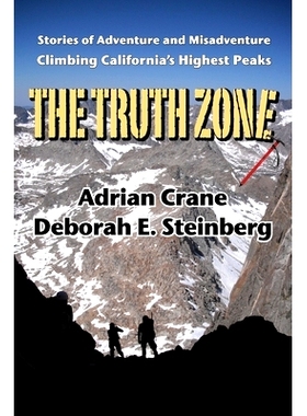 预订 The Truth Zone: Stories of Adventure and Misadventure Climbing California’s Highest Peaks: 9780578755786