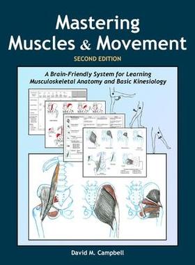 [预订]Mastering Muscles and Movement: A Brain-Friendly System for Learning Musculoskeletal Anatomy and Bas 9780978866457