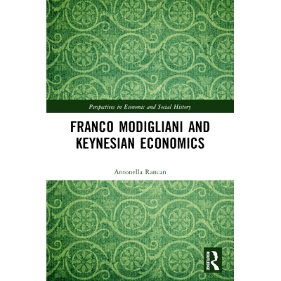 预订 Franco Modigliani and Keynesian Economics 佛朗哥·莫迪利亚尼与凯恩斯经济学: 9780367497019