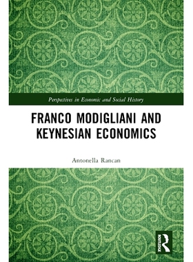 预订 Franco Modigliani and Keynesian Economics 佛朗哥·莫迪利亚尼与凯恩斯经济学: 9780367497019