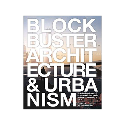 [预订]Blockbuster Architecture & Urbanism: How the imaginings of cinema and other media reshape urban real 9781320400480