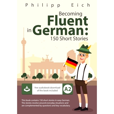 预订 Becoming fluent in German: 150 Short Stories: 9798628948767