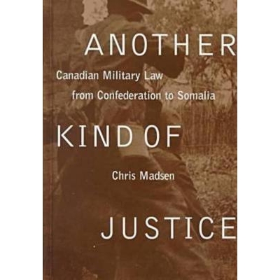 预订 Another Kind of Justice: Canadian Military Law from Confederation to Somalia: 9780774807180