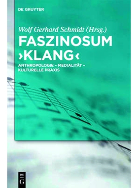 预订 Faszinosum ’Klang’: Anthropologie - Medialität - kulturelle Praxis: 9783110256765