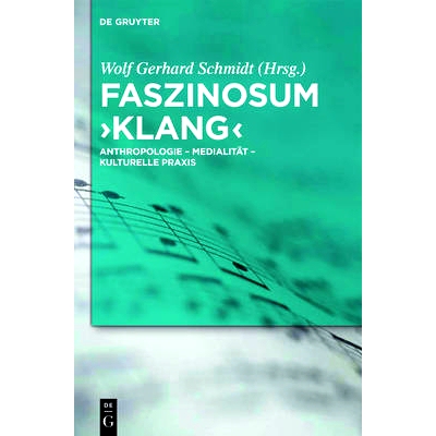 预订 Faszinosum ’Klang’: Anthropologie - Medialität - kulturelle Praxis: 9783110256765