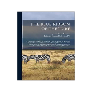[预订]The Blue Ribbon of the Turf: a Chronicle of the Race for the Derby, From the Victory of Diomed to Th 9781013822735