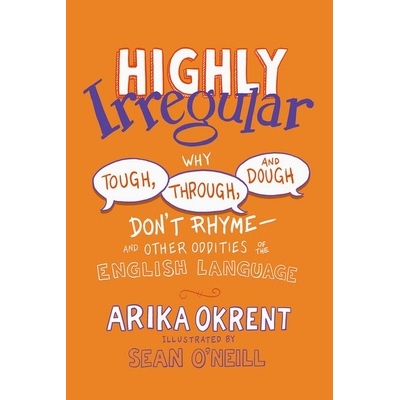 预售 Highly Irregular: Why Tough, Through, and Dough Don’t Rhyme-And Other Oddities of the English Language 高度不规则