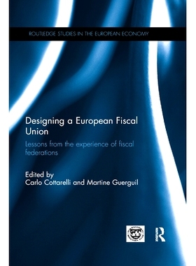 预订 Designing a European Fiscal Union: Lessons from the Experience of Fiscal Federations 设计欧洲财政联盟：财政联盟的经