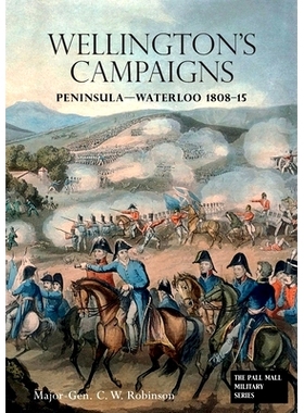 预订 Wellingtons Campaigns: Peninsula - Waterloo 1808 - 15. Also Moore’s Campaign of Corunna. For Military Students: 97