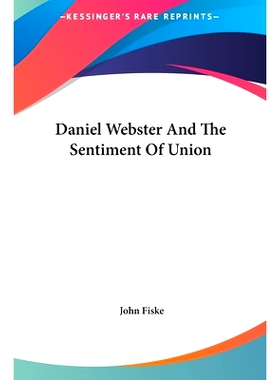 预订 Daniel Webster And The Sentiment Of Union: 9781161583762