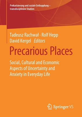 【预订】Precarious Places: Social, Cultural and Economic Aspects of Uncertainty and Anxiety in Everyday Life