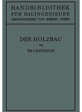 预订 Der Holzbau: Grundlagen Der Berechnung Und Ausbildung Von Holzkonstruktionen Des Hoch- Und Ingenieurbaues