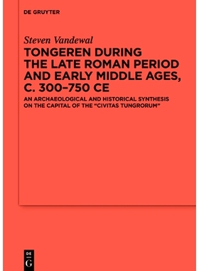 预订 Tongeren during the Late Roman Period and Early Middle Ages, c. 300-750 CE: An Archaeological and Historical Synthe