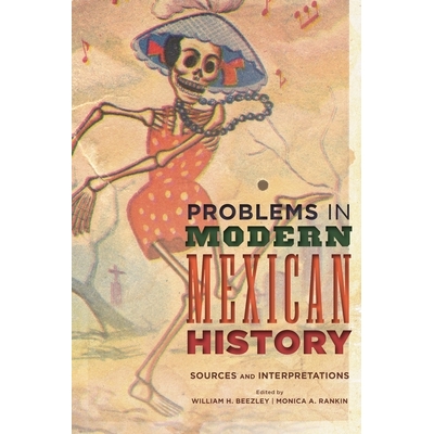 预订 Problems in Modern Mexican History: Sources and Interpretations 现代墨西哥历史问题：来源与解读（平装）（丛书）: 978