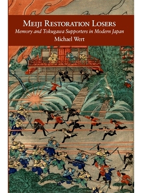 预订 Meiji Restoration Losers: Memory and Tokugawa Supporters in Modern Japan: 9780674726703