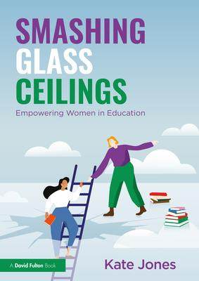 [预订]Smashing Glass Ceilings: Empowering Women in Education 9781032461960