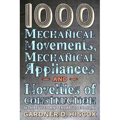 预订 1000 Mechanical Movements, Mechanical Appliances and Novelties of Construction (6th revised and enlarged edition):