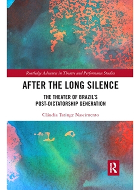 预订 After the Long Silence: The Theater of Brazil’s Post-Dictatorship Generation: The Theater of Brazil’s Post-Dictat