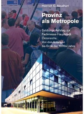 预订 Provinz als Metropole: Salzburgs Aufstieg zur Fachmesse-Hauptstadt Österreichs. Von den Anfängen bis Ende der 197