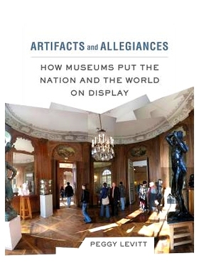 预订 Artifacts and Allegiances: How Museums Put the Nation and the World on Display 文物与忠诚：博物馆如何展览国家与世界