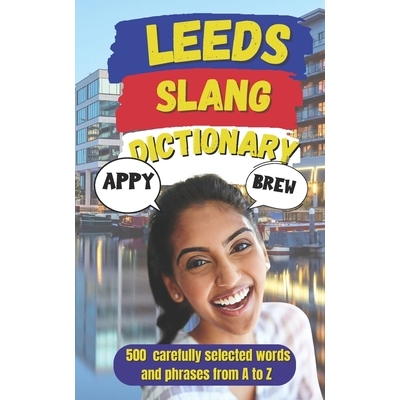 预订 Leeds Slang Dictionary: 500 authentic Leeds slang words and phrases, from A to Z 9798247353959