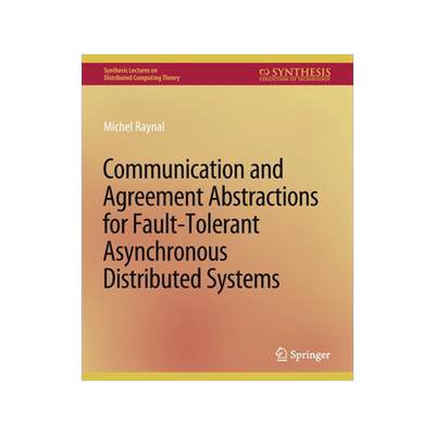 预订 Communication and Agreement Abstractions for Fault-Tolerant Asynchronous Distributed Systems