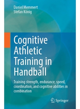 预订 Cognitive Athletic Training in Handball: Training Strength, Endurance, Speed, Coordination, and Cognitive Abilities