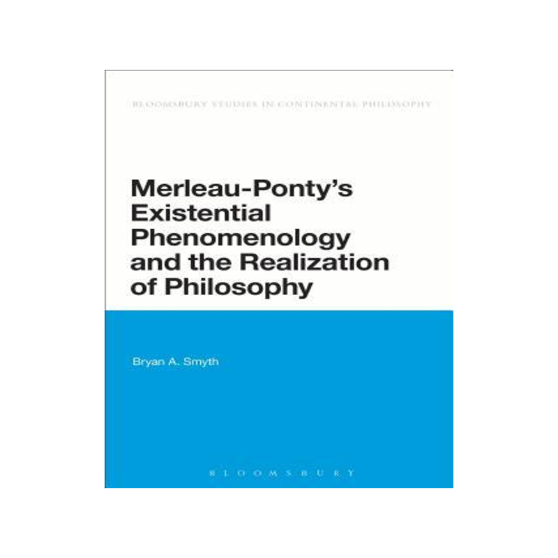 [预订]Merleau-Ponty’s Existential Phenomenology and the Realization of Philosophy 9781780937052