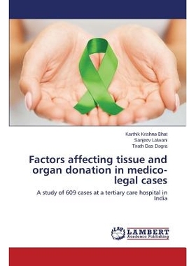 预订 Factors affecting tissue and organ donation in medico-legal cases 法医案件中影响组织和器官捐献的因素: 9783659613579