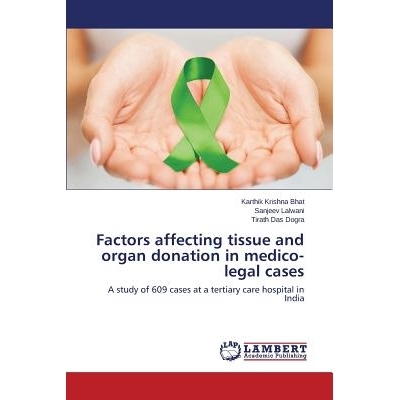 预订 Factors affecting tissue and organ donation in medico-legal cases 法医案件中影响组织和器官捐献的因素: 9783659613579