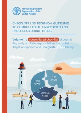 预订 Checklists and Technical Guidelines to Combat Illegal, Unreported and Unregulated (IUU) Fishing: Volume I: A Consol