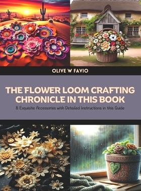 预订 The Flower Loom Crafting Chronicle in this Book: 8 Exquisite Accessories with Detailed Instructions in this Guide: