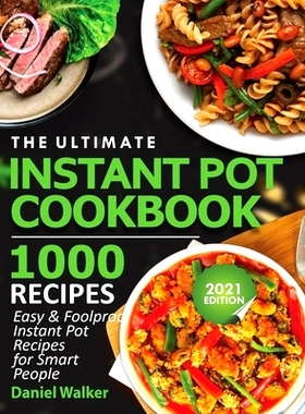 预订 The Ultimate Instant Pot Cookbook 1000 Recipes: Easy & Foolproof Instant Pot Recipes For Smart People: 978195250499