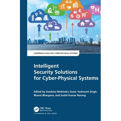 预订 Intelligent Security Solutions for Cyber-Physical Systems 网络物理系统的智能安全解决方案 9781032523194