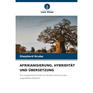 预订 AFRIKANISIERUNG, HYBRIDITÄT UND ÜBERSETZUNG: Eine vergleichende Studie von Achebe und Kouroumas ausgewählten Rom