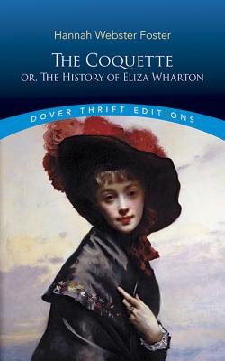 【预订】The Coquette: Or, the History of Eliza Wharton