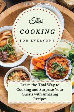 [预订]Thai Cooking for Everyone: Learn the Thai Way to Cooking and Surprise Your Guests with Amazing Recip 9781802691801