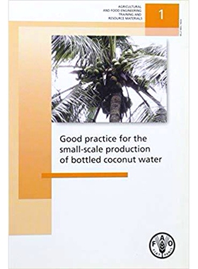 预订 Good Practice for the Small-Scale Production on Bottled Coconut Water 瓶装椰子汁小规模生产良好实践: 9789251058497