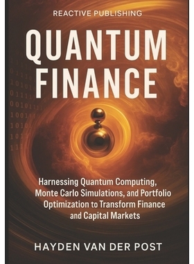 预订 Quantum Finance: Harnessing Quantum Computing, Monte Carlo Simulations, and Portfolio Optimization to Transform Fin