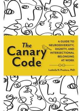 预订 The Canary Code: A Guide to Neurodiversity, Dignity, and Intersectional Belonging at Work 金丝雀守则: 9781523005840
