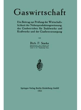 预订 Gaswirtschaft: Ein Beitrag zur Prüfung der Wirtschaftlichkeit der Nebenproduktengewinnung, des Gasbetriebes für S
