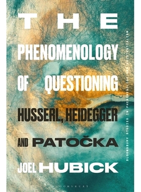 预订 The Phenomenology of Questioning: Husserl, Heidegger and Patocka: 9781350358195