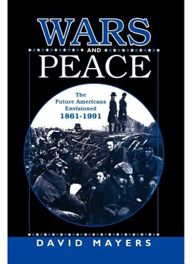 预订 Wars and Peace: The Future Americans Envisioned, 1861-1991: 9780312213527