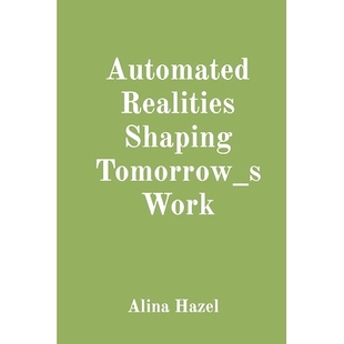 预订 Automated Realities Shaping Tomorrow_s Work