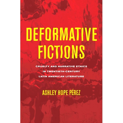 预订 Deformative Fictions: Cruelty and Narrative Ethics in Twentieth-Century Latin American Literature: 9780814259061