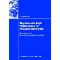 預(yù)訂 Akquisitionsbedingte Wert?nderung von Akquisitionssubjekten: Ein synergie- und übernahmepr?miebasiertes Modell: